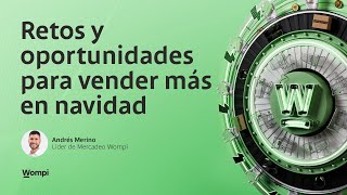 Retos y oportunidades para vender más en navidad Por Andrés Merino  Wompi [upl. by Fleisig]