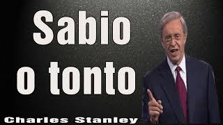 Charles Stanley en Español 2023 🔥 Sabio o tonto [upl. by Aisats]