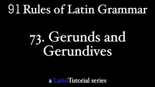 Rule 73 Gerunds and Gerundives [upl. by Anauqes670]