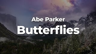 Abe Parker  Butterflies LetraLyrics  Official Music Video [upl. by Eiahpets]