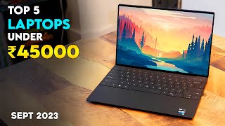 Top 5 best laptop under ₹45000 in 2023 ⚡ Best laptops under 45000 for Students amp Gaming ⚡ Sept 2023 [upl. by Urion638]