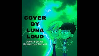 Mighty Quinn Quinn the Eskimo Cover by Luna Loud [upl. by Nillad]