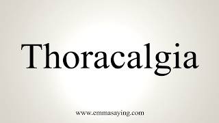 How To Pronounce Thoracalgia [upl. by Betthezul]