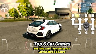 TOP 6 Best Car Games for Android amp iOS with MANUAL TRANSMISSION Clutch Mode for 2023 [upl. by Synned]