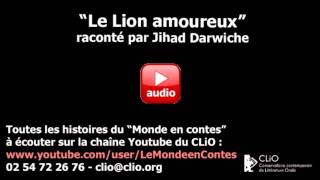 quotLe Lion amoureux quot raconté par Jihad Darwiche  CLiO [upl. by Andrade]