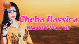 Cheba Nassira  Mochkil Mochkil [upl. by Leribag]