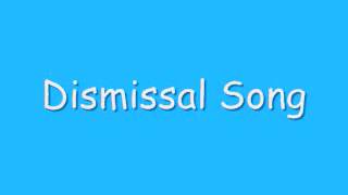 Dismissal Song [upl. by Halfon]