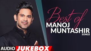 BEST OF MANOJ MUNTASHIR SONGS  Audio Jukebox  Bollywood Hindi Songs  Romantic Hits  TSeries [upl. by Riccardo]