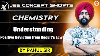 JEE Chemistry 2025  ositive Deviation from Raoults Law Explained  Pahul Sir [upl. by Jakie950]