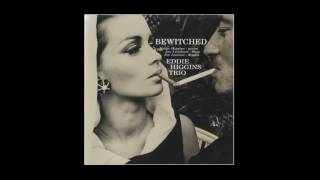 Bewitched Bothered And Bewildered  Eddie Higgins Trio [upl. by Akisej]