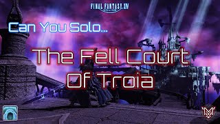 FFXIV  Can You Solo The Fell Court of Troia [upl. by Haiasi413]