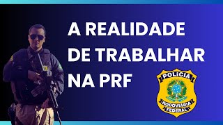 Como é a realidade de trabalhar na PRF o que ninguém te conta [upl. by Ennairrac952]