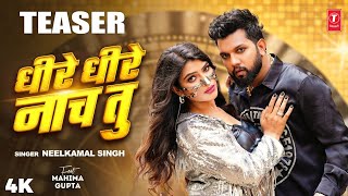 DHIRE DHIRE NAACH TU  Neelkamal Singh Latest Teaser 2024 Ft Mahima Gupta TSeries [upl. by Harahs]