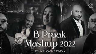 B Praak Mashup 2022  HS Visual X Papul  Best Sad Songs Mashup 2022 [upl. by Juliana40]