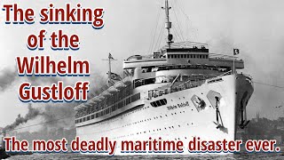 The greatest maritime disaster in history The sinking of the Wilhelm Gustloff [upl. by Eiluj]