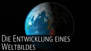 Die Entwicklung eines Weltbildes [upl. by Enaed]