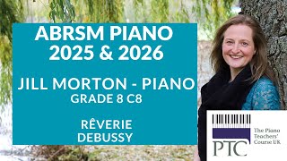 Reverie  Debussy C8 Grade 8 ABRSM Piano 2021 2022 Jill Morton  Piano [upl. by Randolf]