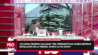 Federico Salazar sobre MOCIÓN DE VACANCIA Vizcarra nunca dijo la verdad 🌍STREAMING pboradiocom🔥 [upl. by Aihtnyc586]