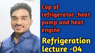 Cop of heat engine refrigerator and heat pump Refrigeration lec04 [upl. by Stranger]