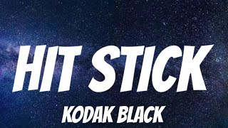 Kodak Black  Hit Stick Lyrics [upl. by Artima]