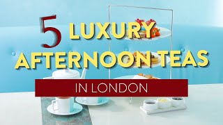 5 of London’s Most Luxurious Afternoon Tea Spots [upl. by Nagel307]