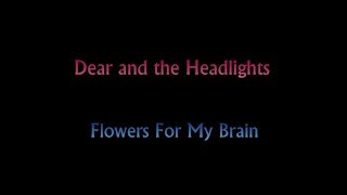 Dear And The Headlights  Flowers For My Brain [upl. by Dwaine]