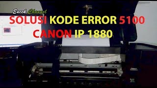 SOLUSI KODE ERROR 5100 CANON IP 1880 [upl. by Amorette]