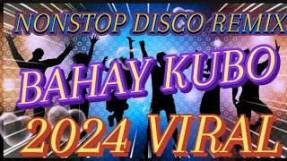 💥NONSTOP DISCO REMIX 2024 VIRAL BAHAY KUBO💫nocopyrightmusic [upl. by Serafine548]