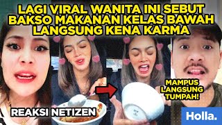 Reaksi Netizen Lagi Viral Wanita Ini Sebut Bakso Makanan Kelas Bawah Langsung Kena Karma [upl. by Schwerin46]