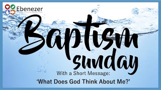 Baptism Sunday with Message What Does God Think About Me 210724 [upl. by Adnirim365]