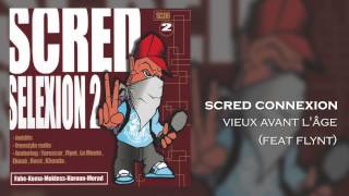 Scred Connexion  Vieux avant lâge feat Flynt Son Officiel [upl. by Fleeman]