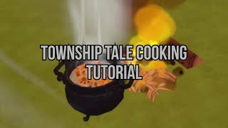 A Township Tale Cooking Tutorial [upl. by Yentyrb]