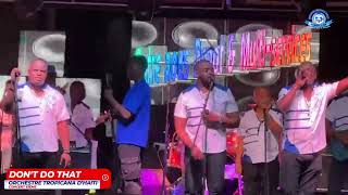 DONT DO THAT LIVE  ORCHESTRE TROPICANA D’HAÏTI  CONCERT 61EME 13 AOUT 2024 [upl. by Yecrad]