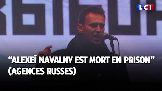 quotAlexeï Navalny est mort en prisonquot agences russes [upl. by Morey]