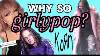 Why So Girlypop Episode 1 Korn [upl. by Pare]