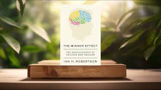 Review The Winner Effect The Neuroscience of Success and Failure Ian H Robertson Summarized [upl. by Acirretal566]