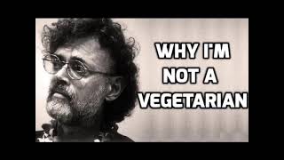 Terence McKenna  Why Im Not a Vegetarian [upl. by Ahsilek]