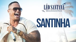 LÉO SANTANA  SANTINHA CLIPE OFICIAL DVD BaileDaSantinha [upl. by Troyes992]