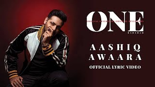 Badshah  Aashiq Awaara  Sunidhi Chauhan  ONE Album  Lyrical Video [upl. by Yelkrab]