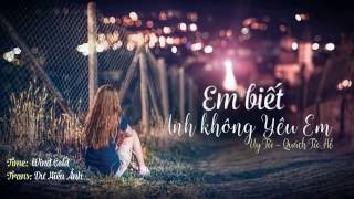 VietsubTik tok Em biết anh không yêu em我知道你不爱我  Uy Tử amp Quách Tử Hề [upl. by Detta75]