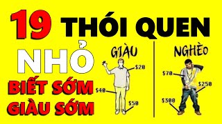 19 Thói quen nhỏ để SỚM GIÀU  Biết Sớm GIÀU sớm [upl. by Yaker]