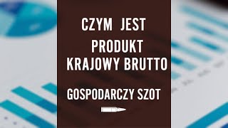 Czym jest Produkt Krajowy Brutto PKB  Gospodarczy Szot [upl. by Nelehyram804]