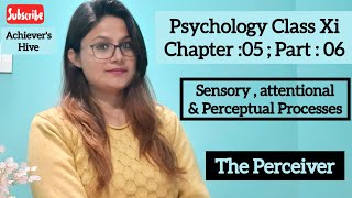 The Perceiver  Psychology Class XI Chapter 5 Sensory Attentional and Perceptual Processes [upl. by Yllib]