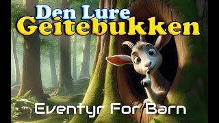 Den Lure Geitebukken  Eventyr For Barn Med bilder og Tekst  Barneforlaget [upl. by Wolfson382]