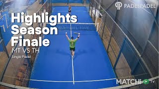 Season finale  Highlights  Single Padel  MT vs TH [upl. by Acenes]