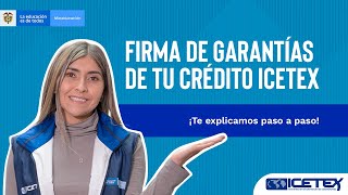 Aprende como realizar la firma de garantías de tu crédito ICETEX [upl. by Saisoj]