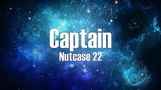 Nutcase 22  Captain Lyrics [upl. by Fanchon33]