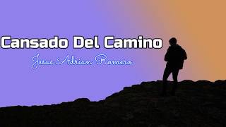 Cansado Del Camino Jesus Adrian Romero Letra [upl. by Annanhoj355]