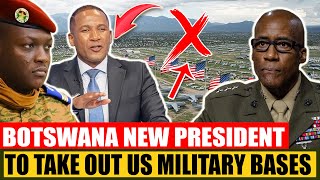 Panic as Botswanas New President to SHUT DOWN and Close US Military Bases in Botswana [upl. by Ivette]