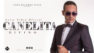 Canelita  Divino Lyric Video Oficial [upl. by Eineeuq]